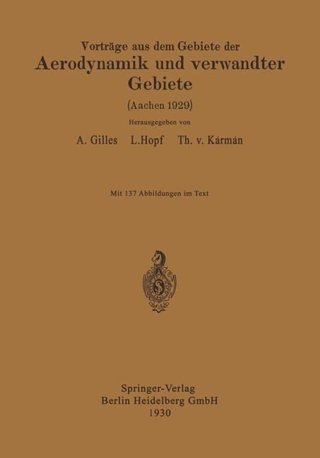 Vorträge aus dem Gebiete der Aerodynamik und verwandter Gebiete - August Gilles, L. Hopf, E. J. Kármán