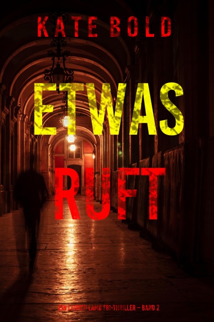Etwas ruft (Ein Lauren Lamb FBI-Thriller - Band 2) - Kate Bold