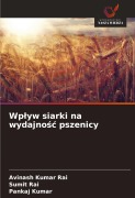 Cover-Bild zum Titel 'Wp¿yw siarki na wydajno¿¿ pszenicy' von 'Avinash Kumar Rai, Sumit Rai, Pankaj Kumar'
