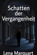 Cover-Bild zum Titel 'Schatten der Vergangenheit' von 'Lena Marquart'