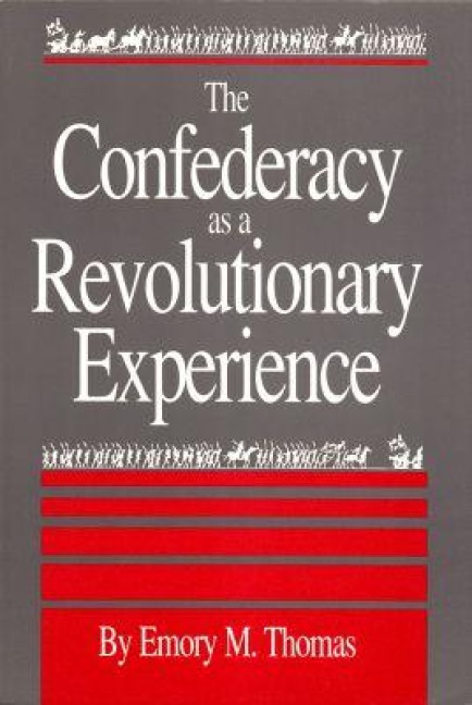 Confederacy as a Revolutionary Experience - Emory M Thomas