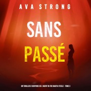 Cover-Bild zum Titel 'Sans Passé (Un Thriller à Suspense de l'Agent du FBI Dakota Steele - Tome 3)' von 'Ava Strong'