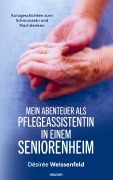 Cover-Bild zum Titel 'Mein Abenteuer als Pflegeassistentin in einem Seniorenheim' von 'Désirée Weissenfeld'