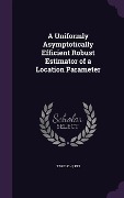 Cover-Bild zum Titel 'A Uniformly Asymptotically Efficient Robust Estimator of a Location Parameter' von 'Kei Takeuchi'