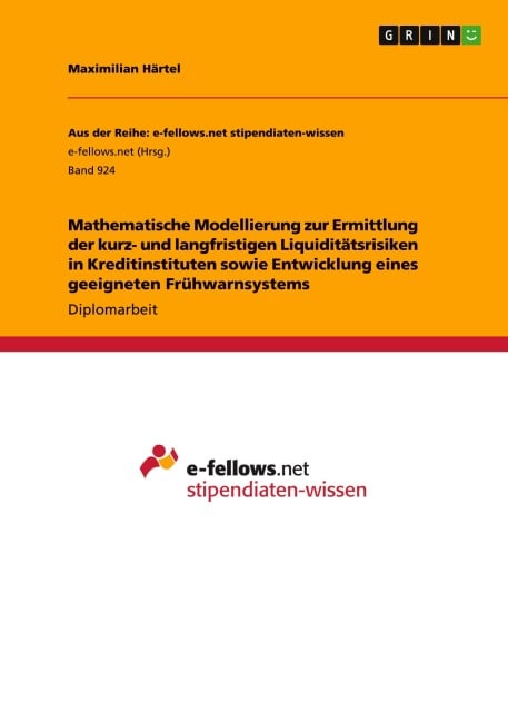 Mathematische Modellierung zur Ermittlung der kurz- und langfristigen Liquiditätsrisiken in Kreditinstituten sowie Entwicklung eines geeigneten Frühwarnsystems - Maximilian Härtel