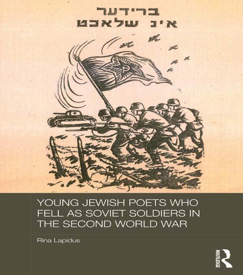 Young Jewish Poets Who Fell as Soviet Soldiers in the Second World War - Rina Lapidus