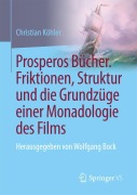 Cover-Bild zum Titel 'Prosperos Bücher. Friktionen, Struktur und die Grundzüge einer Monadologie des Films' von 'Christian Köhler'
