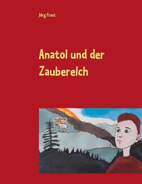 Anatol und der Zauberelch - Jörg Frost