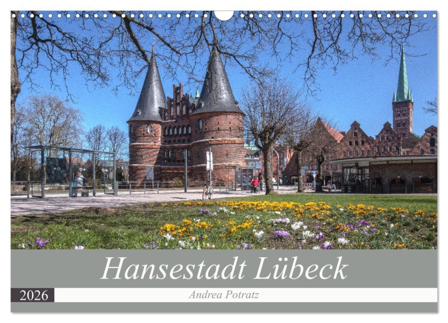 Hansestadt Lübeck (Wandkalender 2026 DIN A3 quer), CALVENDO Monatskalender - Andrea Potratz