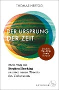 Cover-Bild zum Titel 'Der Ursprung der Zeit - Mein Weg mit Stephen Hawking zu einer neuen Theorie des Universums' von 'Thomas Hertog'