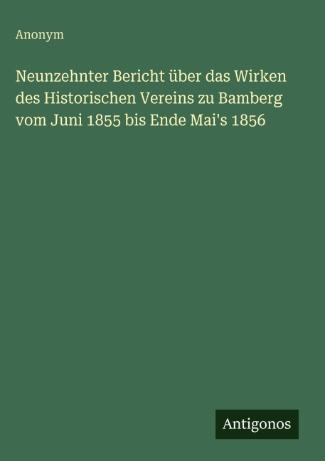 Neunzehnter Bericht über das Wirken des Historischen Vereins zu Bamberg vom Juni 1855 bis Ende Mai's 1856 - Anonym