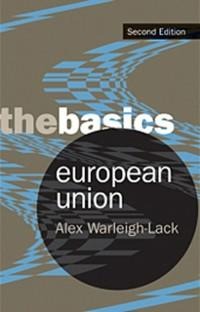 European Union: The Basics - Alex Warleigh-Lack