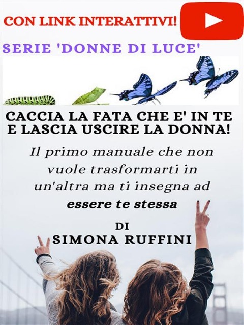 Caccia la Fata che è in te e lascia uscire la Donna - Simona Ruffini