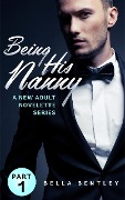 Being His Nanny, Part 1 - Bella Bentley