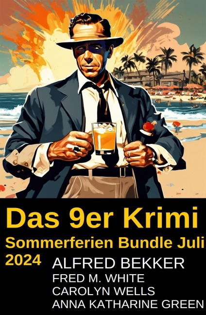 Das 9er Krimi Sommerferien Bundle Juli 2024 - Alfred Bekker, Carolyn Wells, Fred M. White, Anna Katharine Green