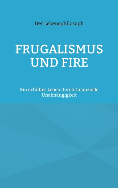 Frugalismus und FIRE - der Lebensphilosoph