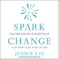 Spark Change: 108 Provocative Questions for Spiritual Evolution - Jennie Lee