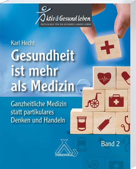 Gesundheit ist mehr als Medizin Band 2 - habil Karl Hecht