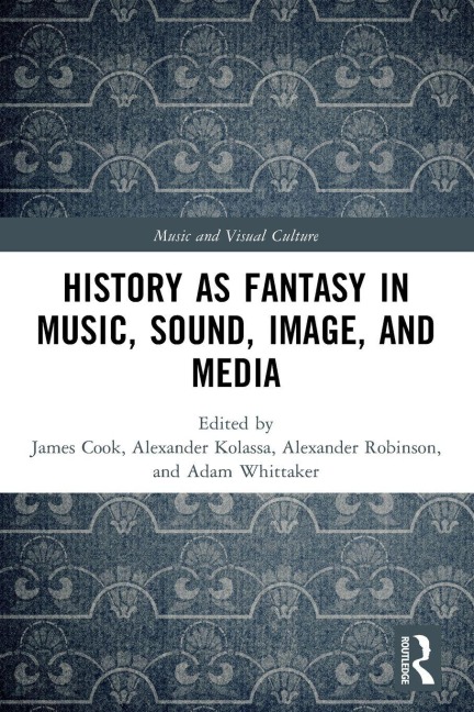 History as Fantasy in Music, Sound, Image, and Media - 