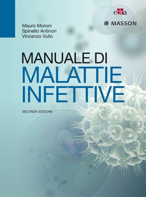 Manuale di malattie infettive - Mauro Moroni, Spinello Antinori, Vincenzo Vullo