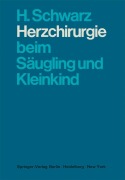 Cover-Bild zum Titel 'Herzchirurgie beim Säugling und Kleinkind' von 'H. Schwarz'
