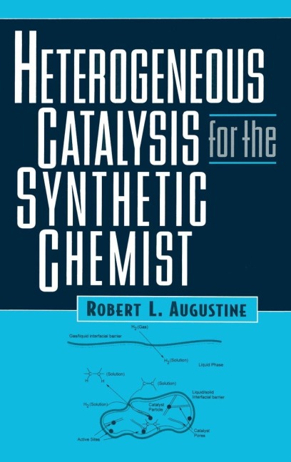 Heterogeneous Catalysis for the Synthetic Chemist - Robert L. Augustine