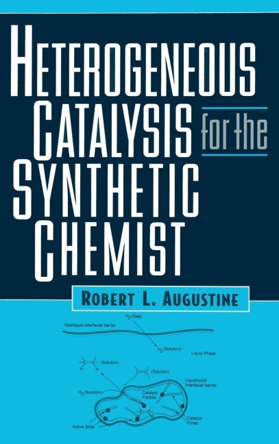 Heterogeneous Catalysis for the Synthetic Chemist - Robert L. Augustine