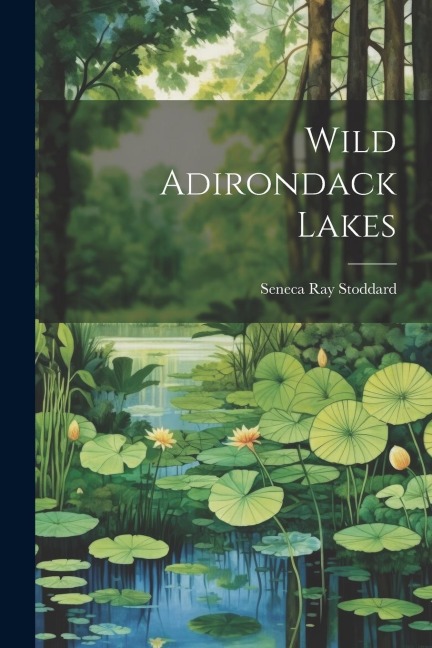 Wild Adirondack Lakes - Seneca Ray Stoddard