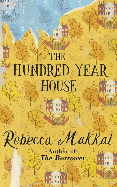 The Hundred-Year House - Rebecca Makkai