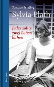 Cover-Bild zum Titel 'Jeder sollte zwei Leben haben. Sylvia Plath' von 'Simone Frieling'