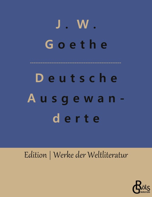 Unterhaltungen deutscher Ausgewanderten - Johann Wolfgang von Goethe