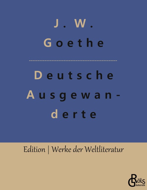 Unterhaltungen deutscher Ausgewanderten - Johann Wolfgang von Goethe