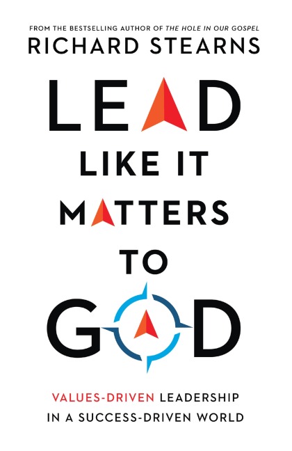 Lead Like It Matters to God - Richard Stearns