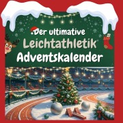 Cover-Bild zum Titel 'Der ultimative Leichtathletik-Adventskalender' von 'Liam Schmitt'