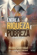 Cover-Bild zum Titel 'Entre a riqueza e a pobreza' von 'Pedro Santiago'