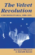 Cover-Bild zum Titel 'The Velvet Revolution' von 'Bernard Wheaton, Zdenek Kavan'