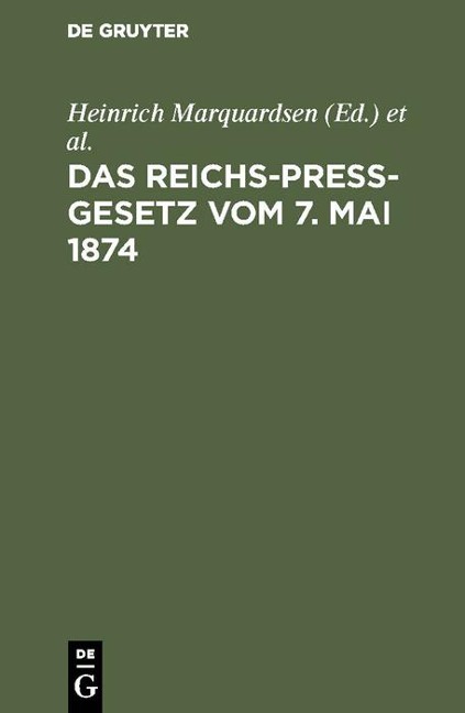 Das Reichs-Preß-Gesetz vom 7. Mai 1874 - 