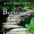 Beginner's Grace: Bringing Prayer to Life - Kate Braestrup