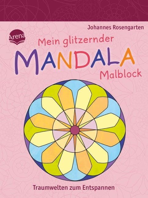 Mein glitzernder Mandala-Malblock. Traumwelten zum Entspannen - Johannes Rosengarten