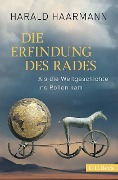 Cover-Bild zum Titel 'Die Erfindung des Rades' von 'Harald Haarmann'