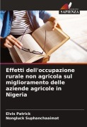 Cover-Bild zum Titel 'Effetti dell'occupazione rurale non agricola sul miglioramento delle aziende agricole in Nigeria' von 'Elvis Patrick, Nongluck Suphanchaaimat'