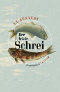 Cover-Bild zum Titel 'Der letzte Schrei' von 'A. L. Kennedy'