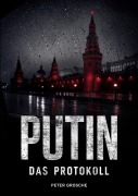 Cover-Bild zum Titel 'PUTIN - Das Protokoll' von 'Peter Grosche'