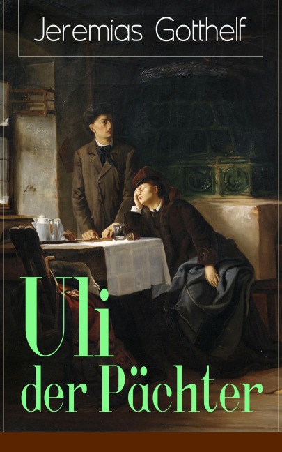 Uli der Pächter - Jeremias Gotthelf