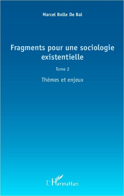 Fragments pour une sociologie existentielle (Tome 2) - Bolle De Bal