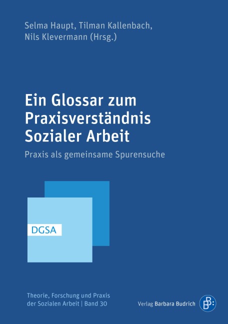 Ein Glossar zum Praxisverständnis Sozialer Arbeit - 