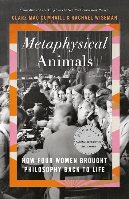 Metaphysical Animals - Clare Mac Cumhaill, Rachael Wiseman