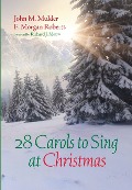 Cover-Bild zum Titel '28 Carols to Sing at Christmas' von 'John M Mulder, F Morgan Roberts'