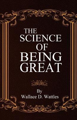 The Science of Being Great - Wallace D. Wattles