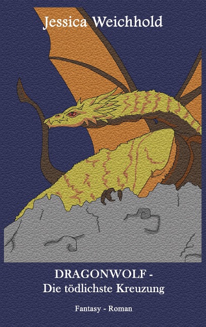 DRAGONWOLF - Die tödlichste Kreuzung - Jessica Weichhold